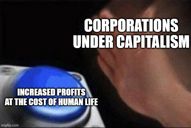 Corporations will always smash the Higher Profits button at any cost Hand smashing button meme